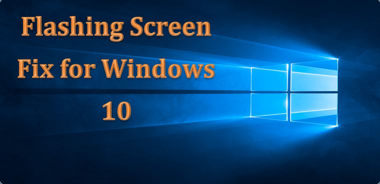 flashing screen after windows 10 upgrade fix